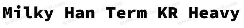 Milky Han Term KR Heavy Italic字体转换